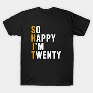 Funny 20th Birthday So Happy I'm Twenty 20 T-Shirt